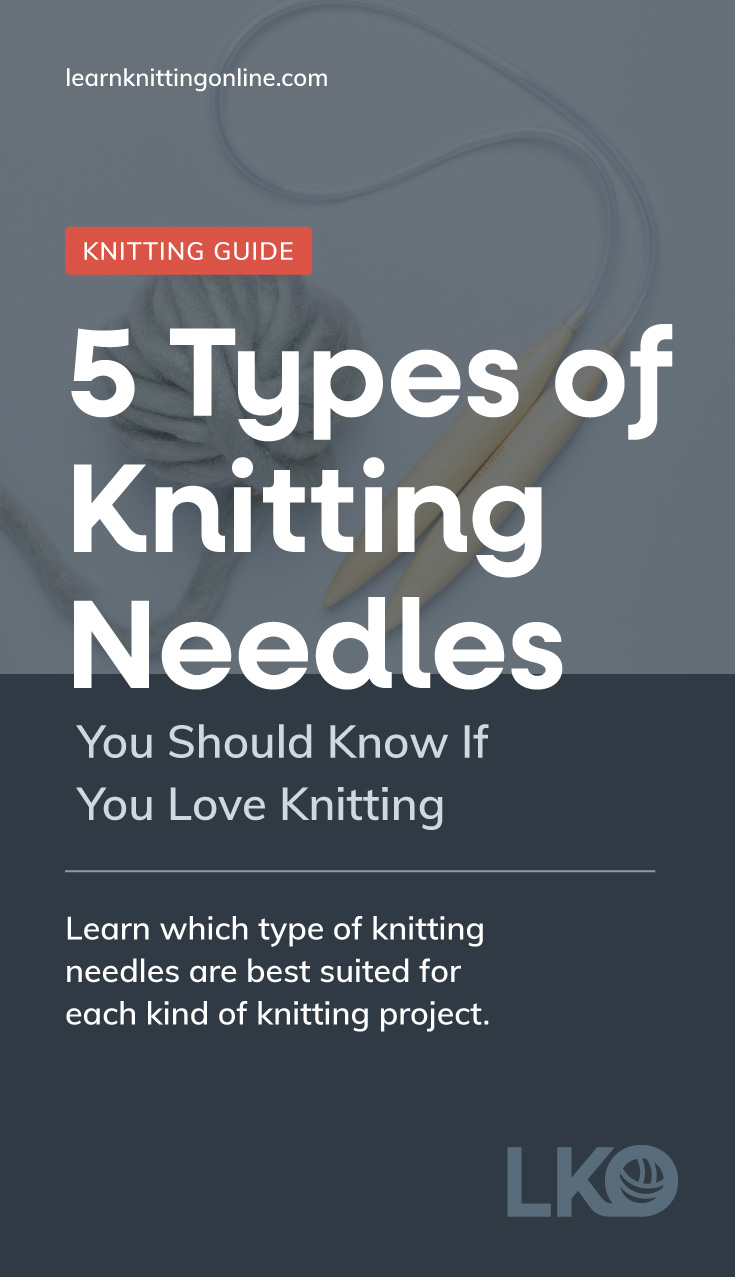 A wooden circular knitting needles next to a small ball of gray chunky yarn with a text overlay which says "learnknittingonline.com, Knitting Guide: 95 Types of Knitting Needles You Should Know If You Love Knitting, Learn which type of knitting needles are best suited for each kind of knitting project." followed by the LKO lettermark